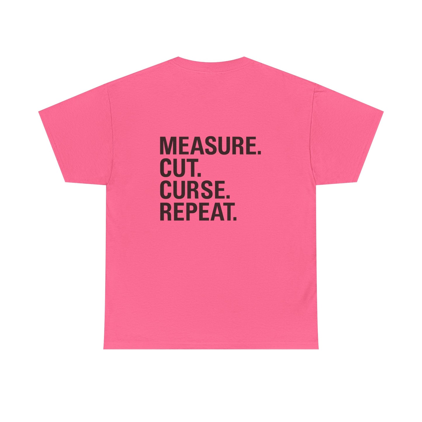 “Measure. Cut. Curse. Repeat.” Safety Colors Tee