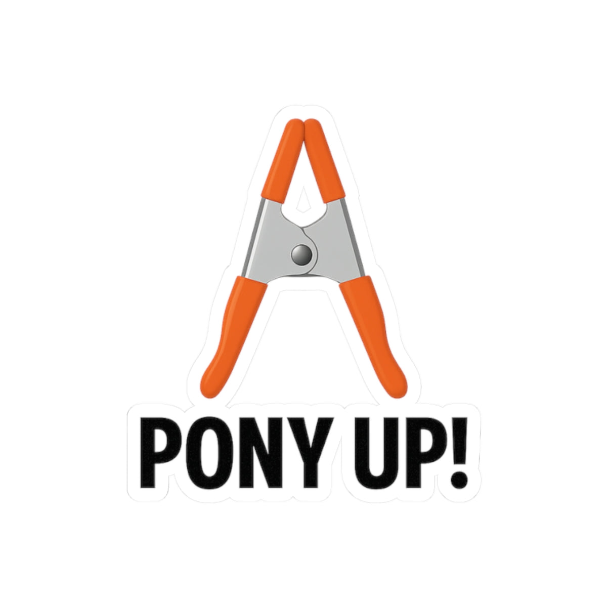 ”Pony Up!” kiss-cut sticker w/ Pony Clamp