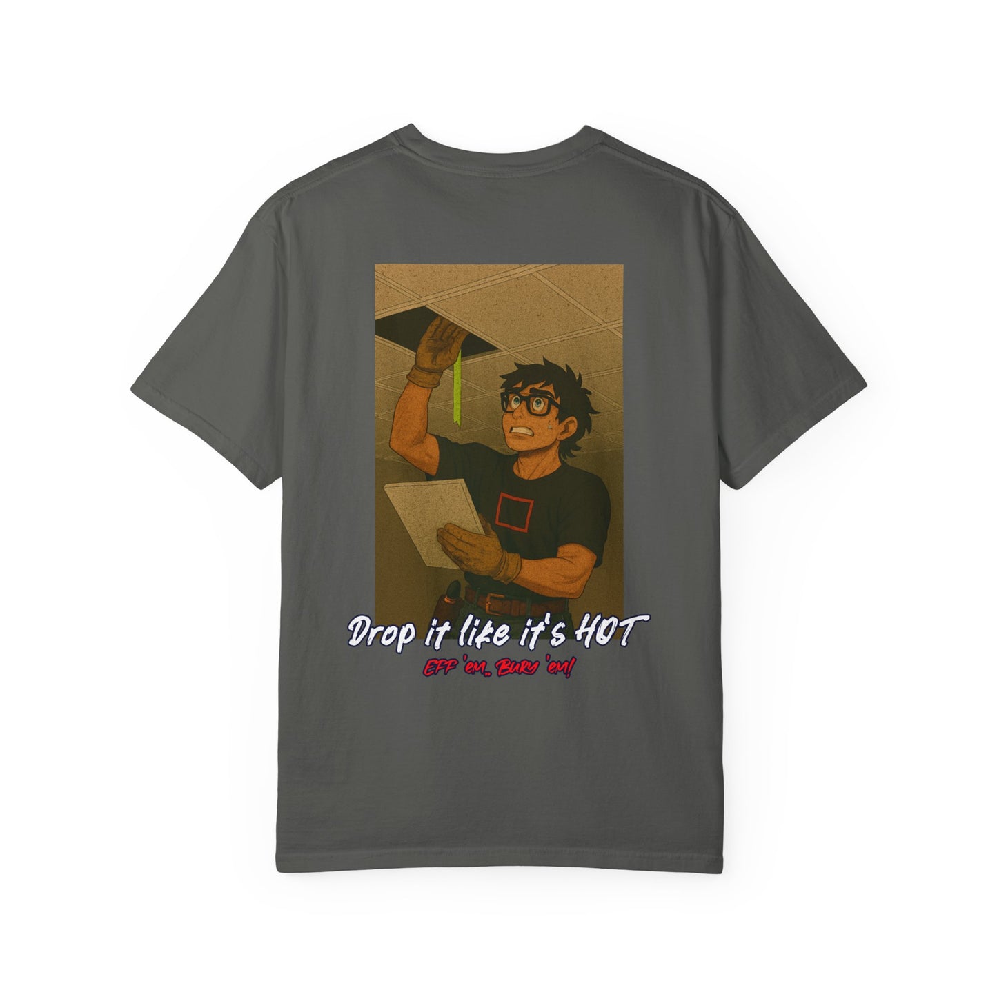"Drop it like it's HOT eff 'em.. Bury 'em!" shirt