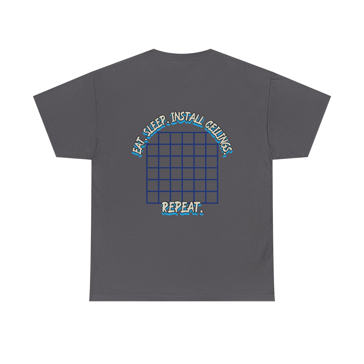 “Eat. Sleep. Install Ceilings. Repeat.” Shirt