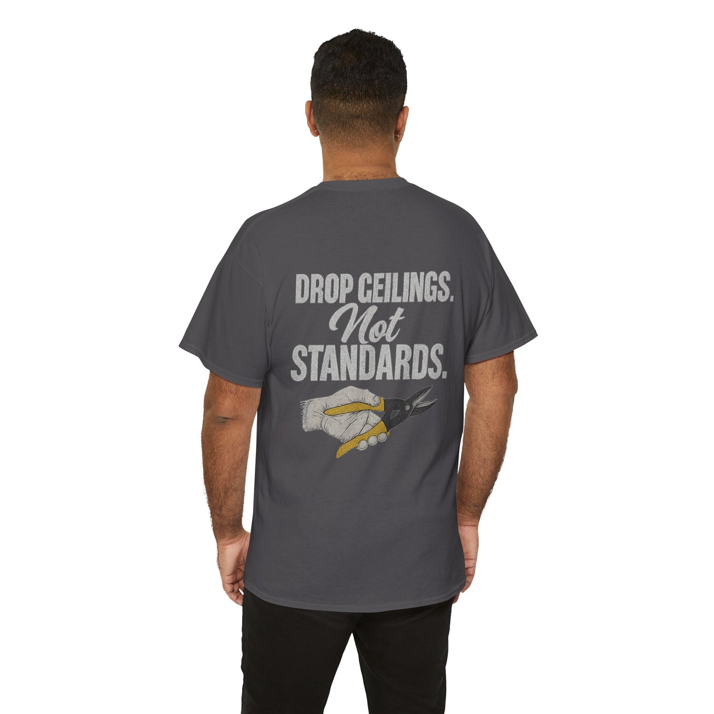 “Drop Ceilings. Not Standards” shirt