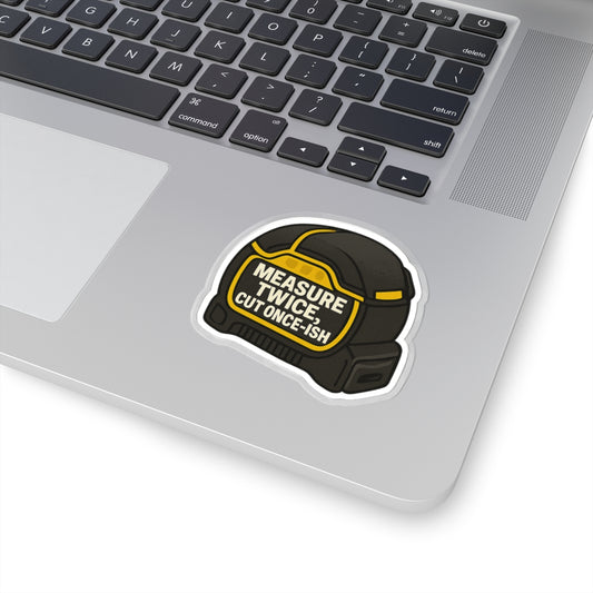 “Measure Twice, Cut Once-ish” measuring tape kiss-cut sticker