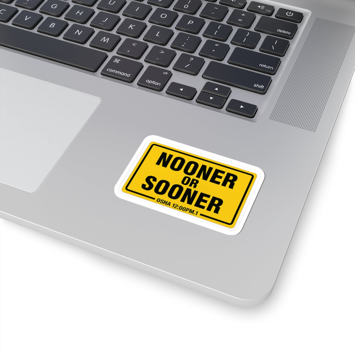 “Nooner or Sooner” OSHA Safety Fake Sticker
