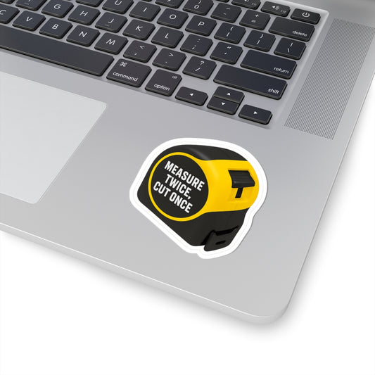 “Measure Twice, Cut Once” measuring tape kiss-cut sticker