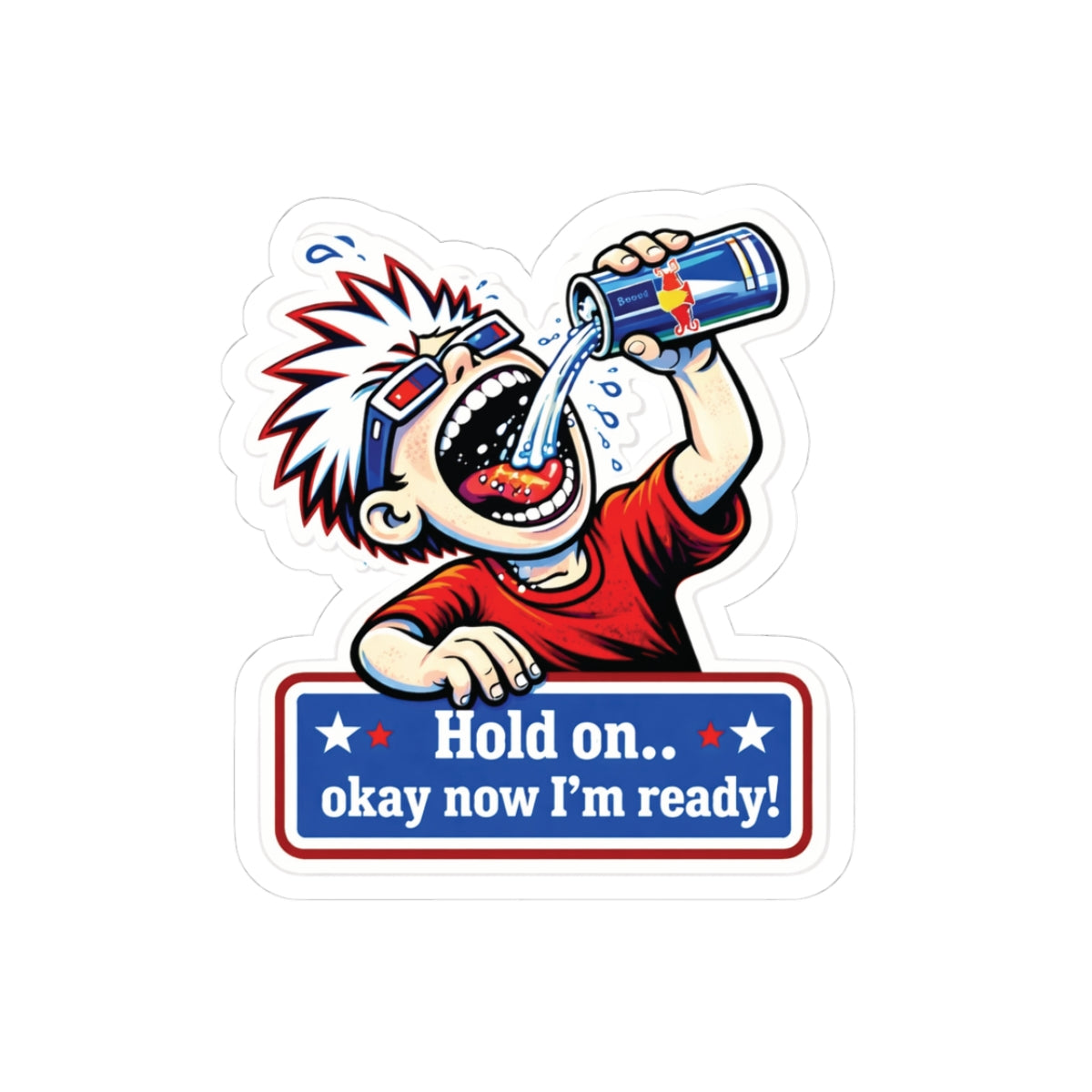“Hold on.. okay now I’m ready!” Energy Drink Sticker