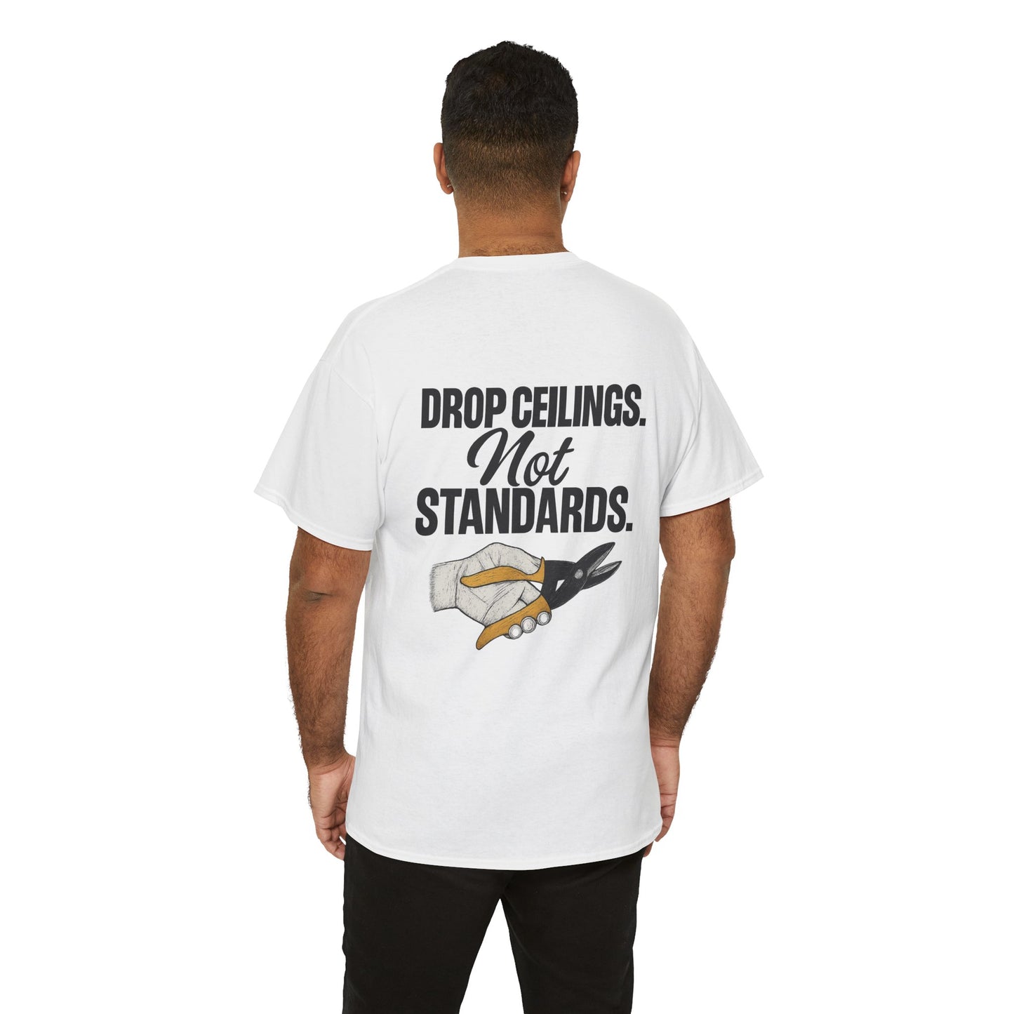 “Drop Ceilings. Not Standards” shirt