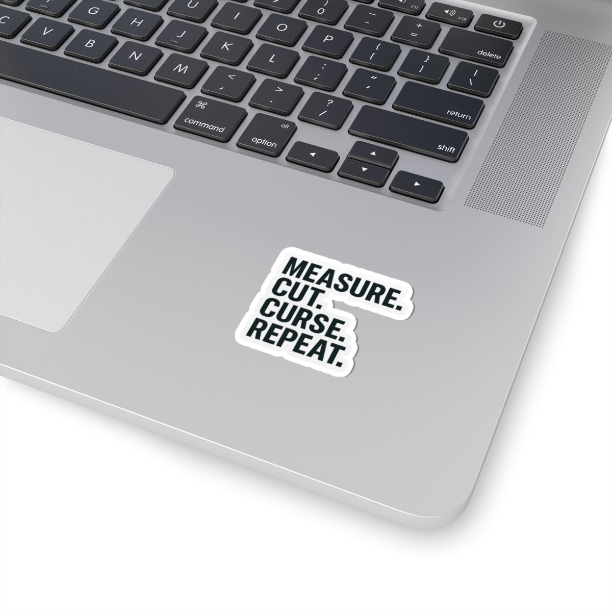 “Measure, Cut, Curse, Repeat” kiss-cut sticker