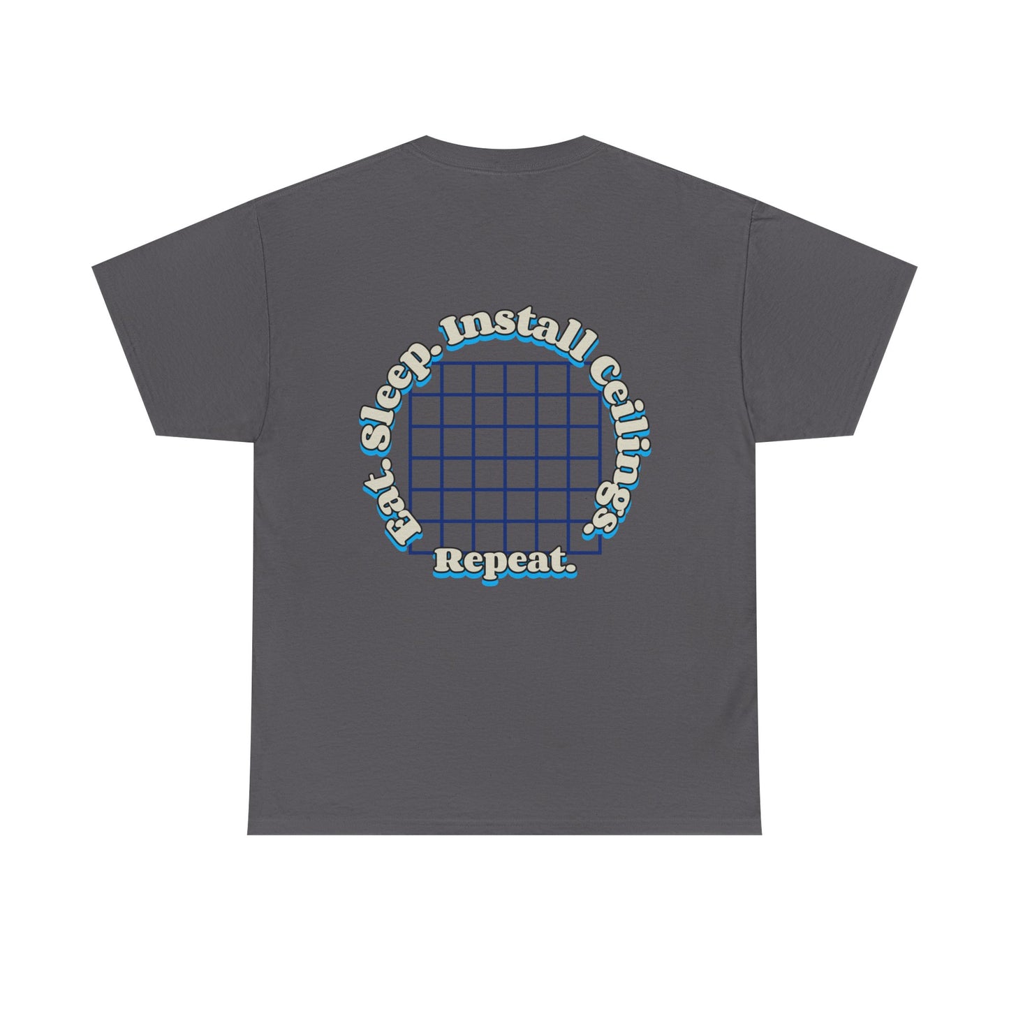 “Eat. Sleep. Install Ceilings. Repeat.” shirt
