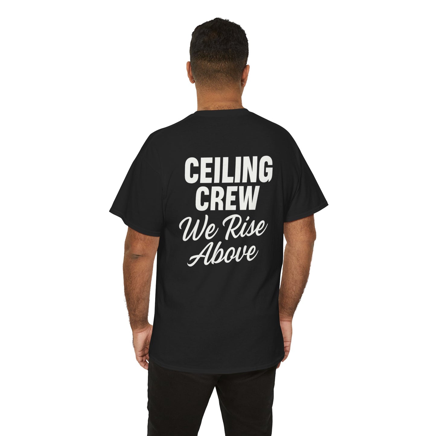 ”Ceiling Crew. We Rise Above” shirt