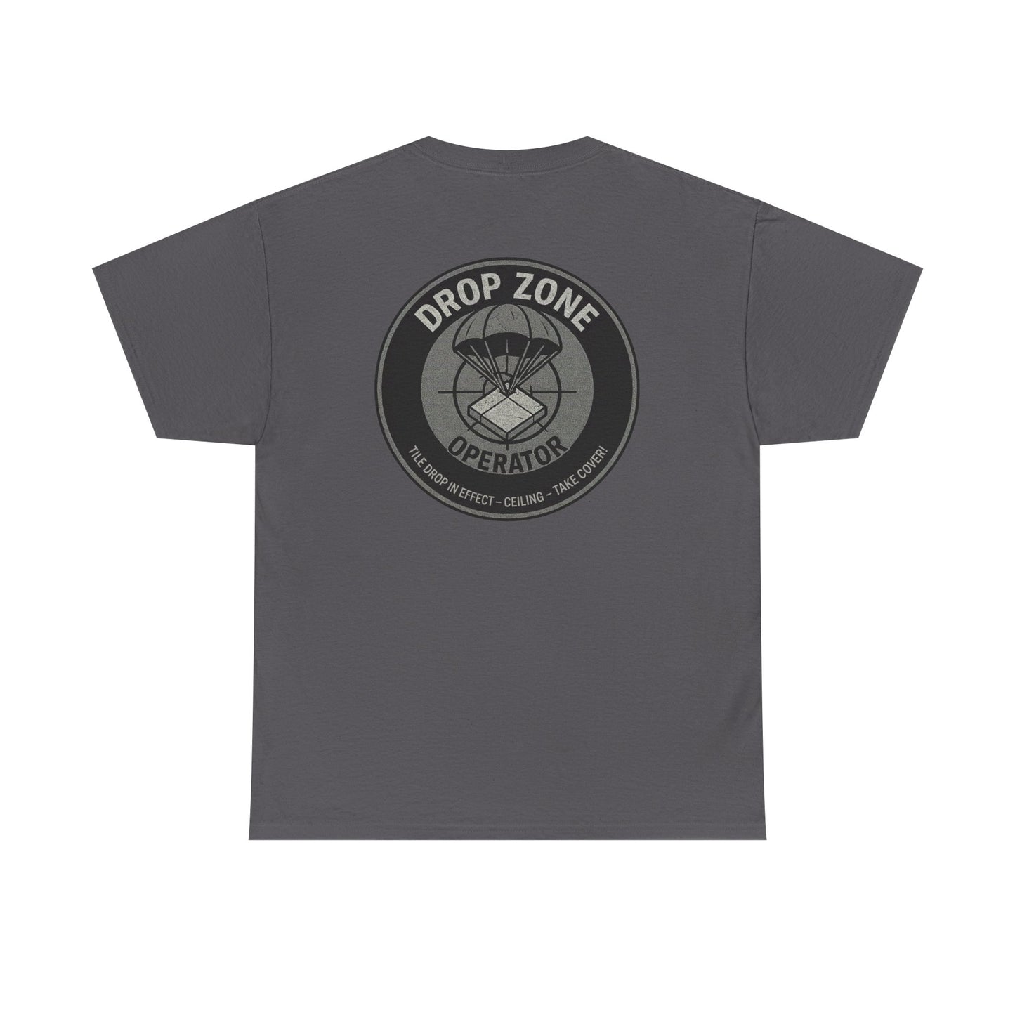 “Drop Zone Operator. Tile drop in effect. Ceiling. Take cover!" - Military Style shirt