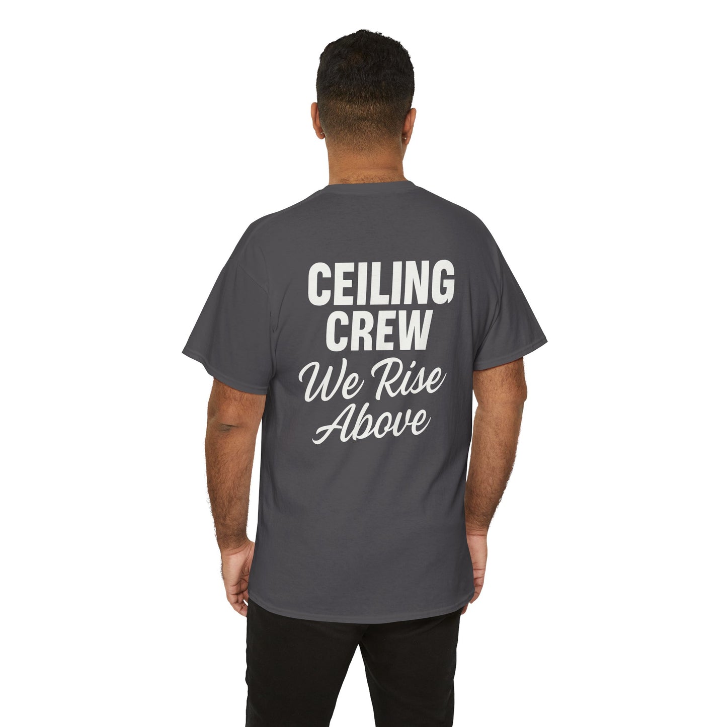 ”Ceiling Crew. We Rise Above” shirt