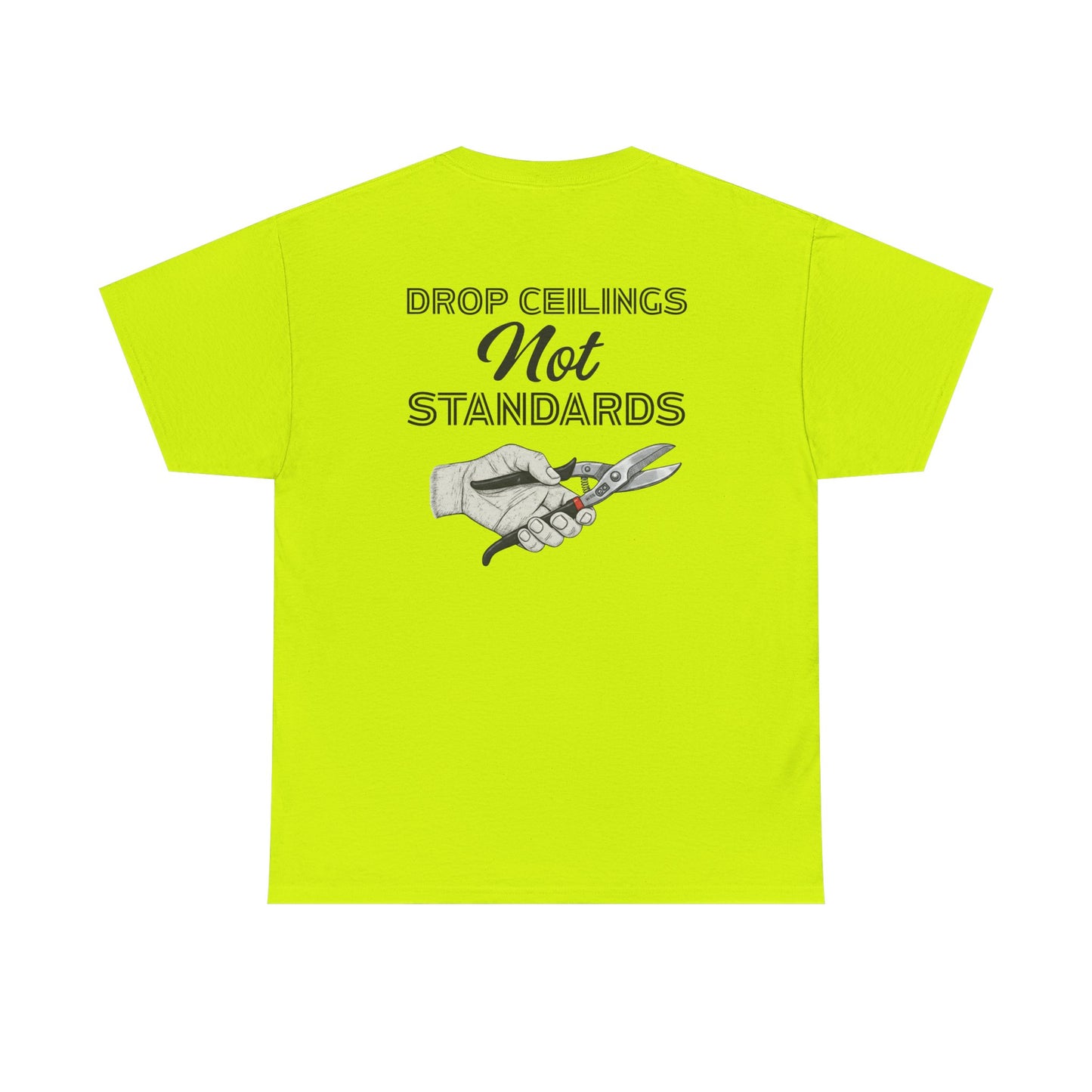 “Drop Ceilings. Not Standards” Tee