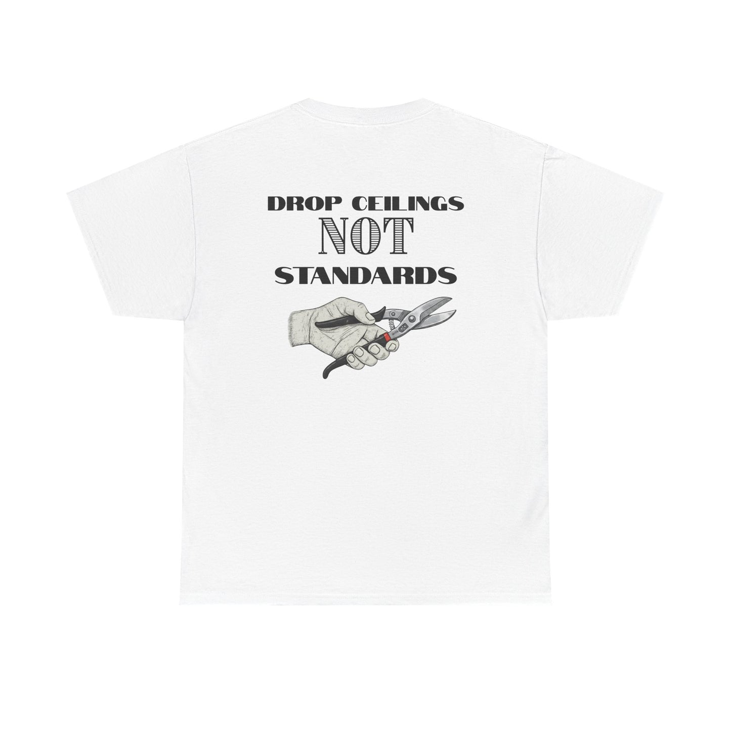 “Drop Ceilings. Not Standards” Tee