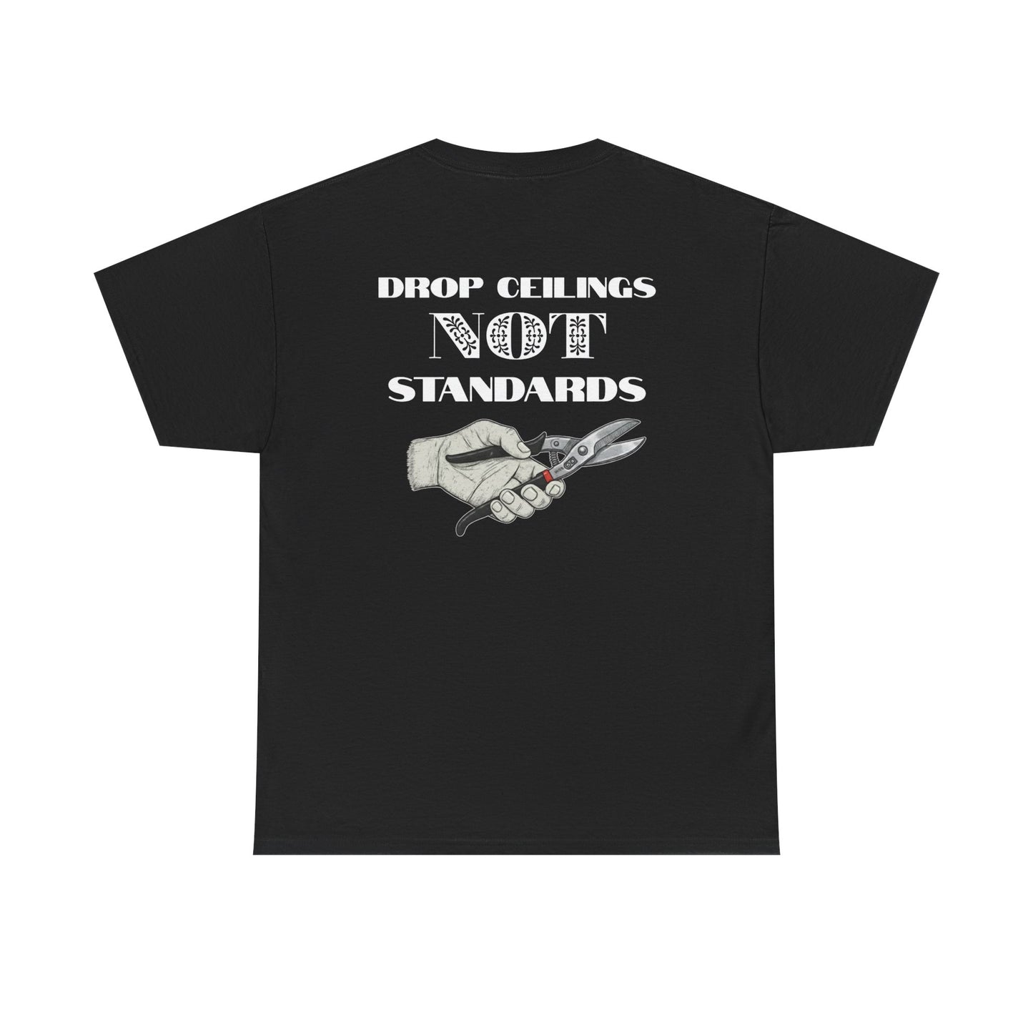 “Drop Ceilings. Not Standards” Tee