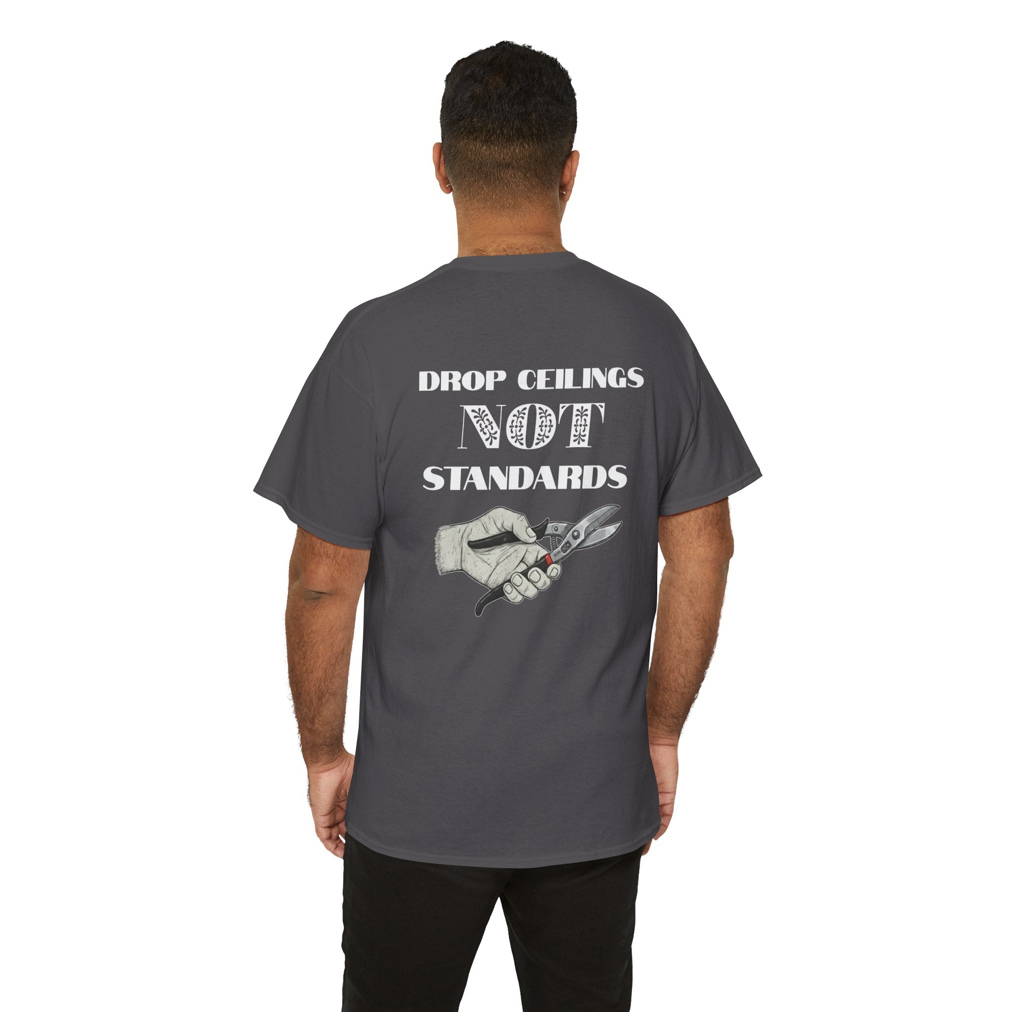 “Drop Ceilings. Not Standards” Tee