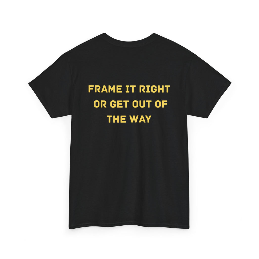 Frame it Right or Get Out of the Way