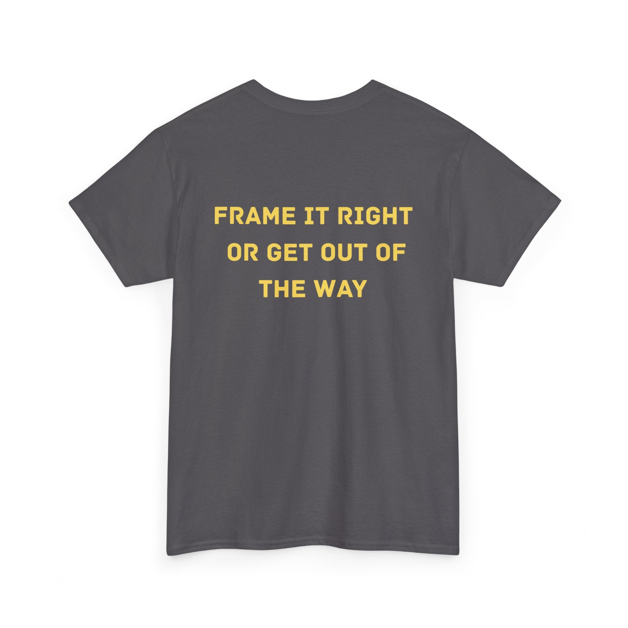 Frame it Right or Get Out of the Way