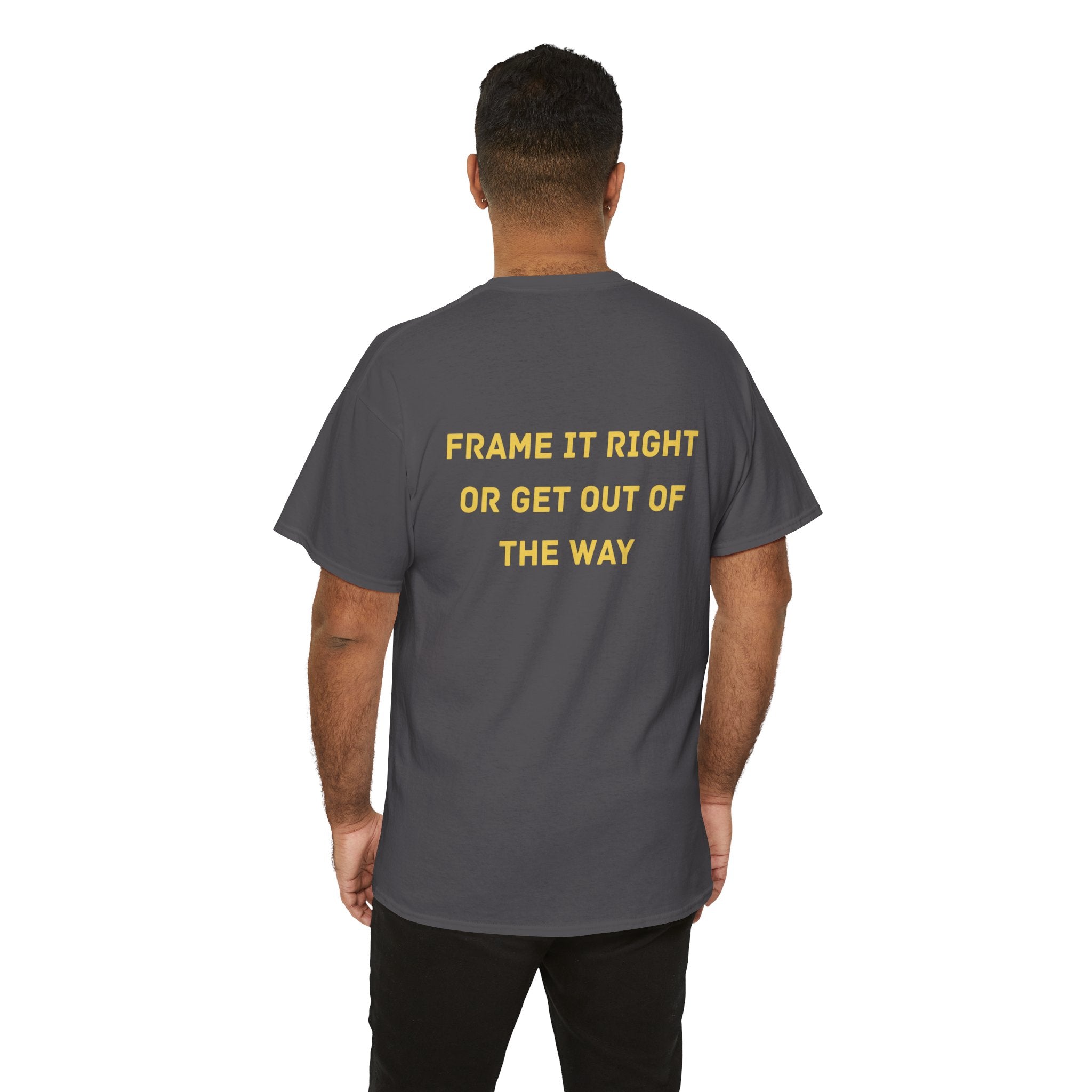 Frame it Right or Get Out of the Way