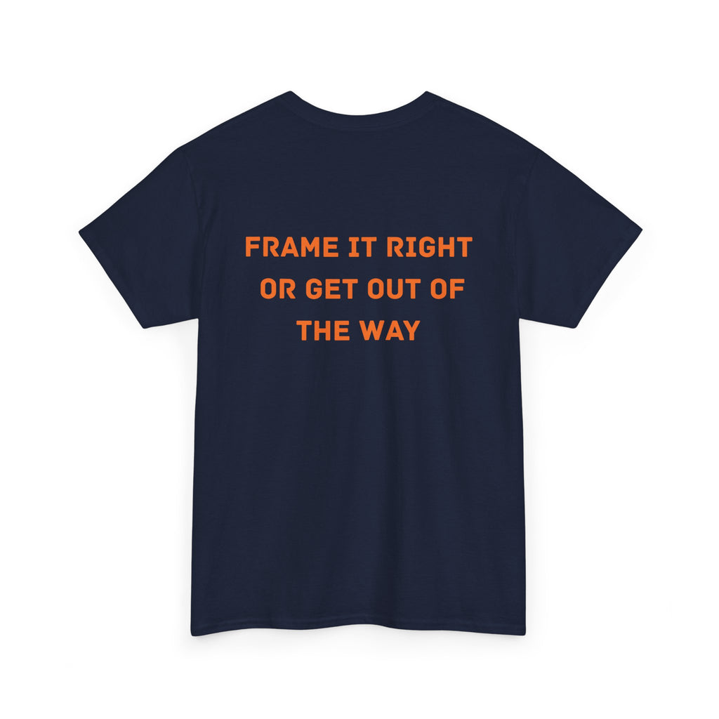 Frame it Right or Get Out of the Way