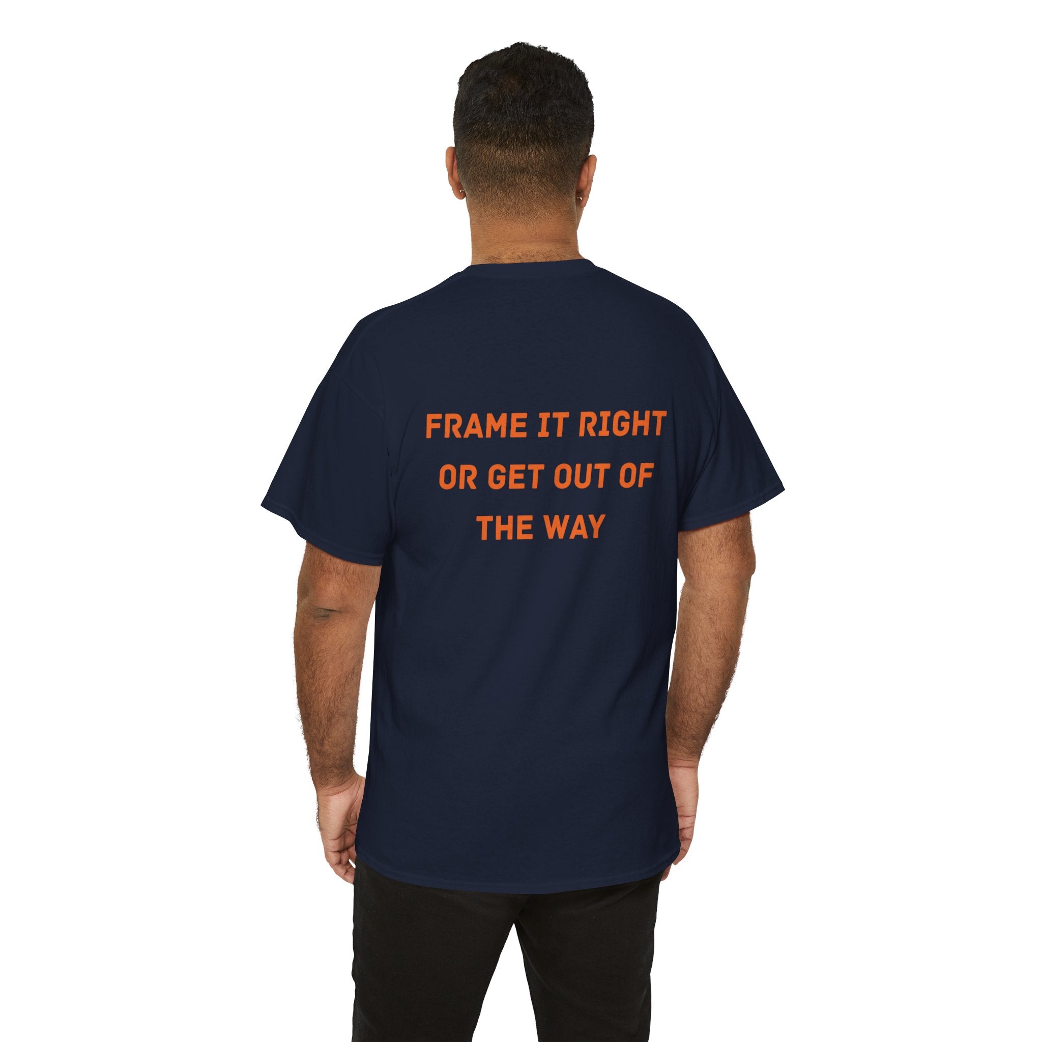 Frame it Right or Get Out of the Way