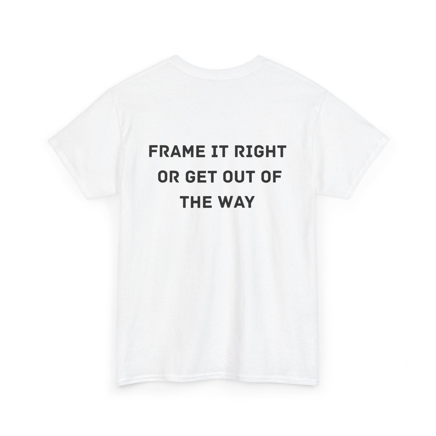 Frame it Right or Get Out of the Way