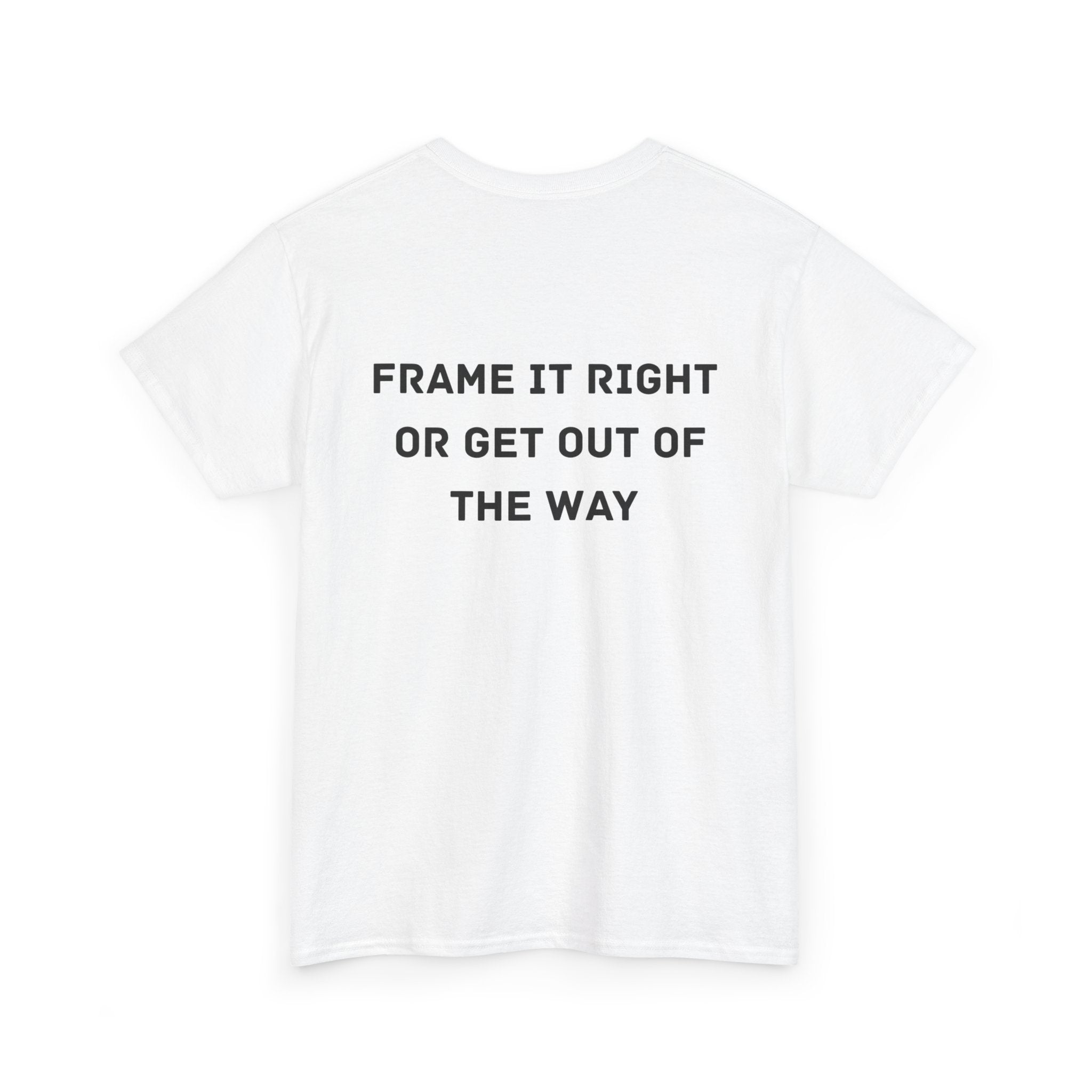 Frame it Right or Get Out of the Way