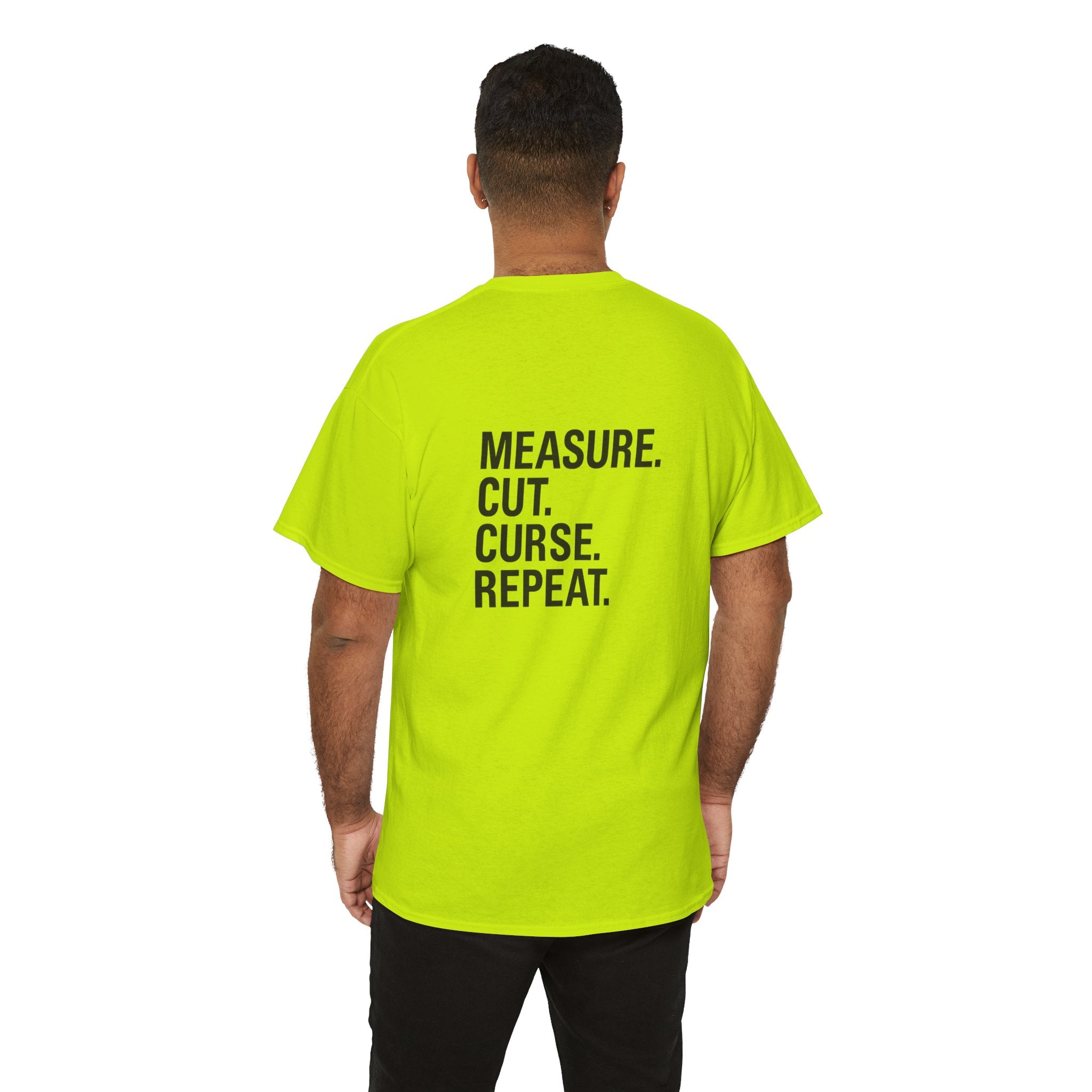 “Measure. Cut. Curse. Repeat.” Shirt