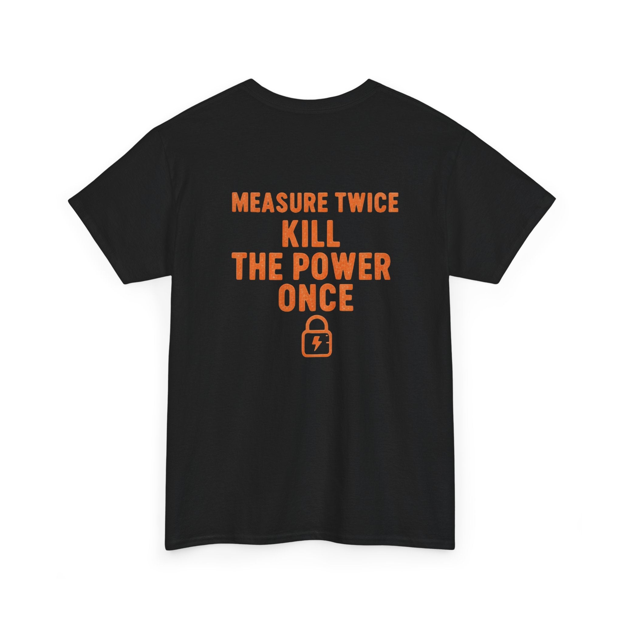 Measure Twice. Kill the Power Once.