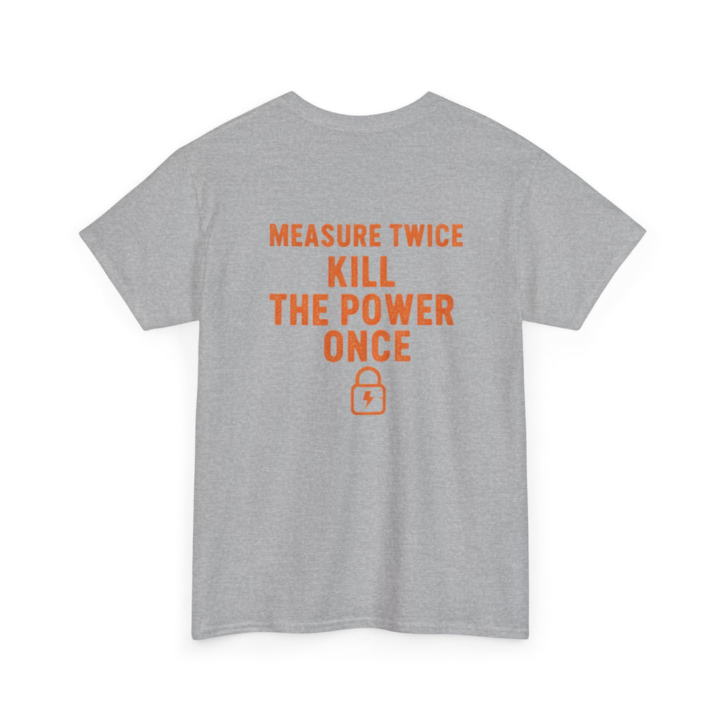 Measure Twice. Kill the Power Once.