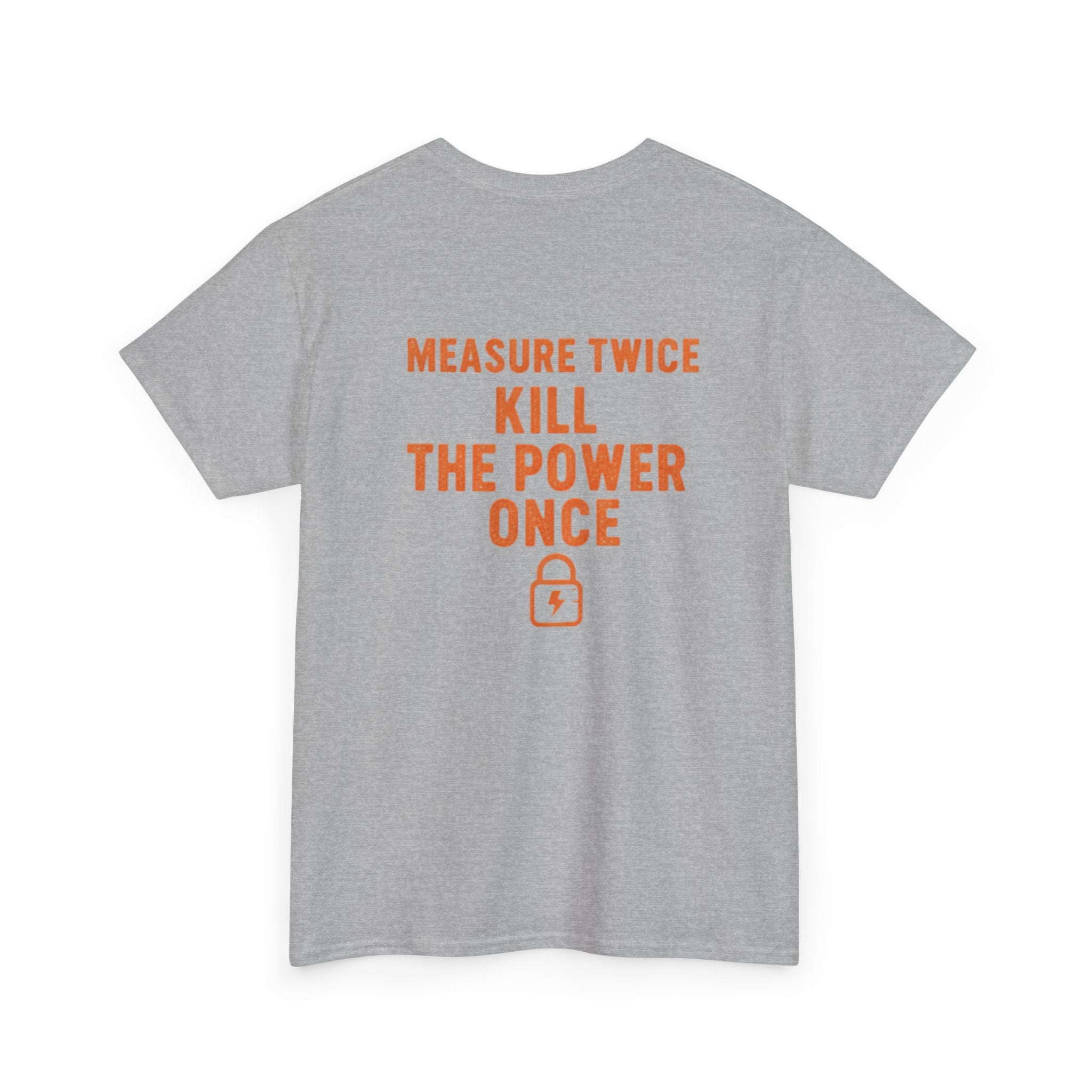 Measure Twice. Kill the Power Once.