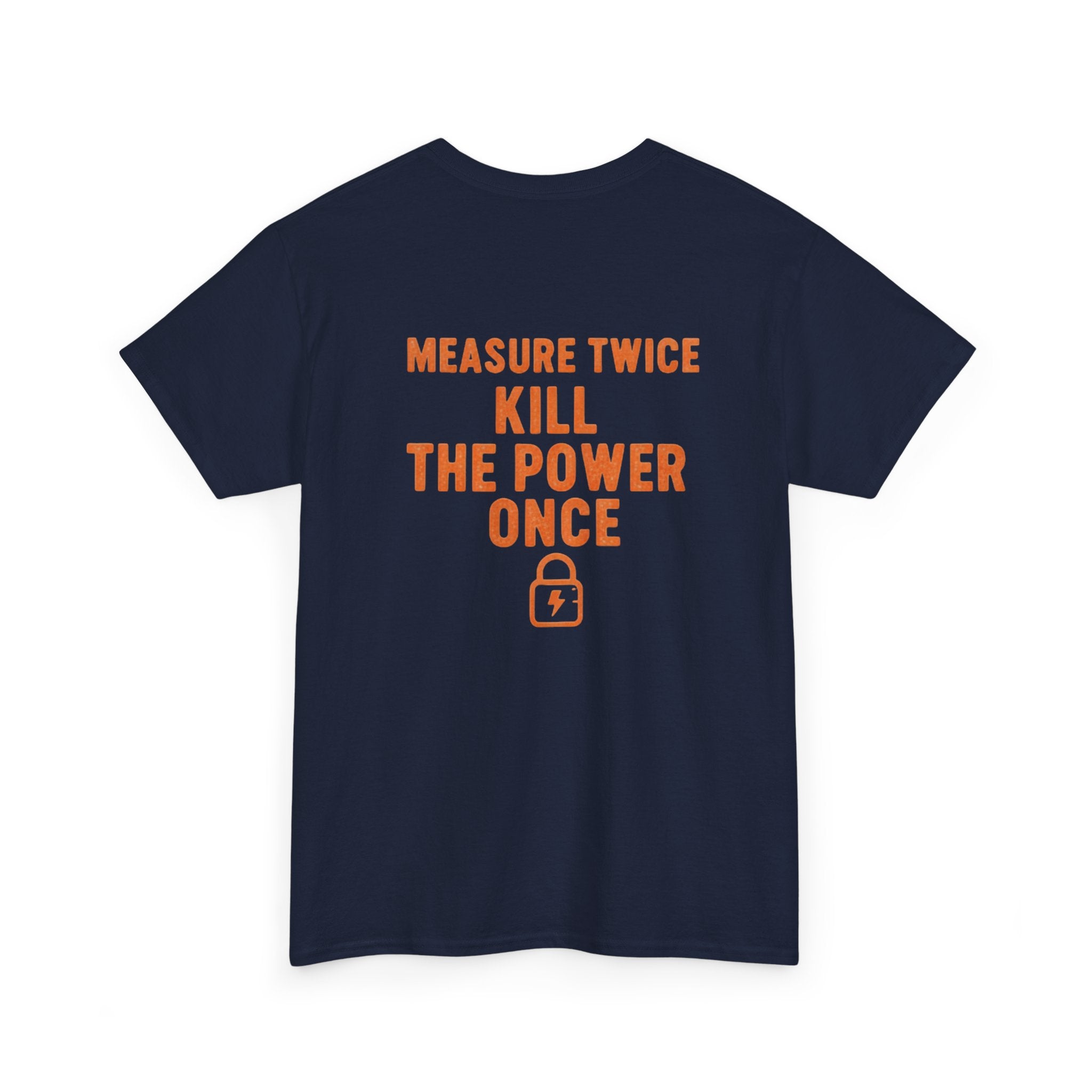 Measure Twice. Kill the Power Once.