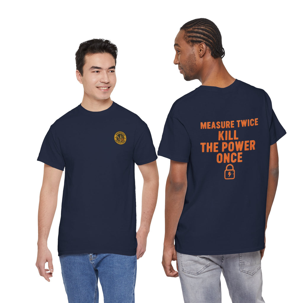 Measure Twice. Kill the Power Once.