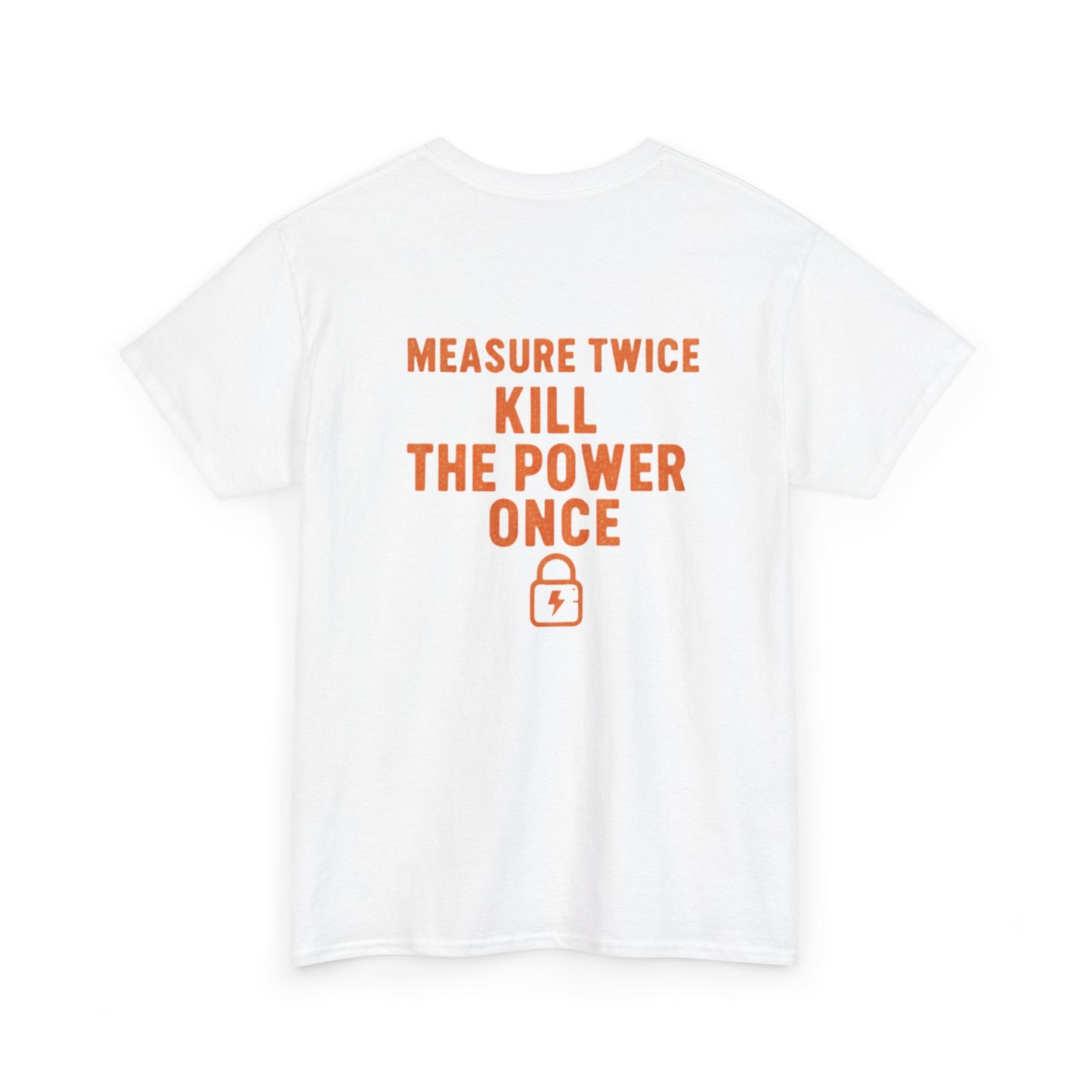 Measure Twice. Kill the Power Once.