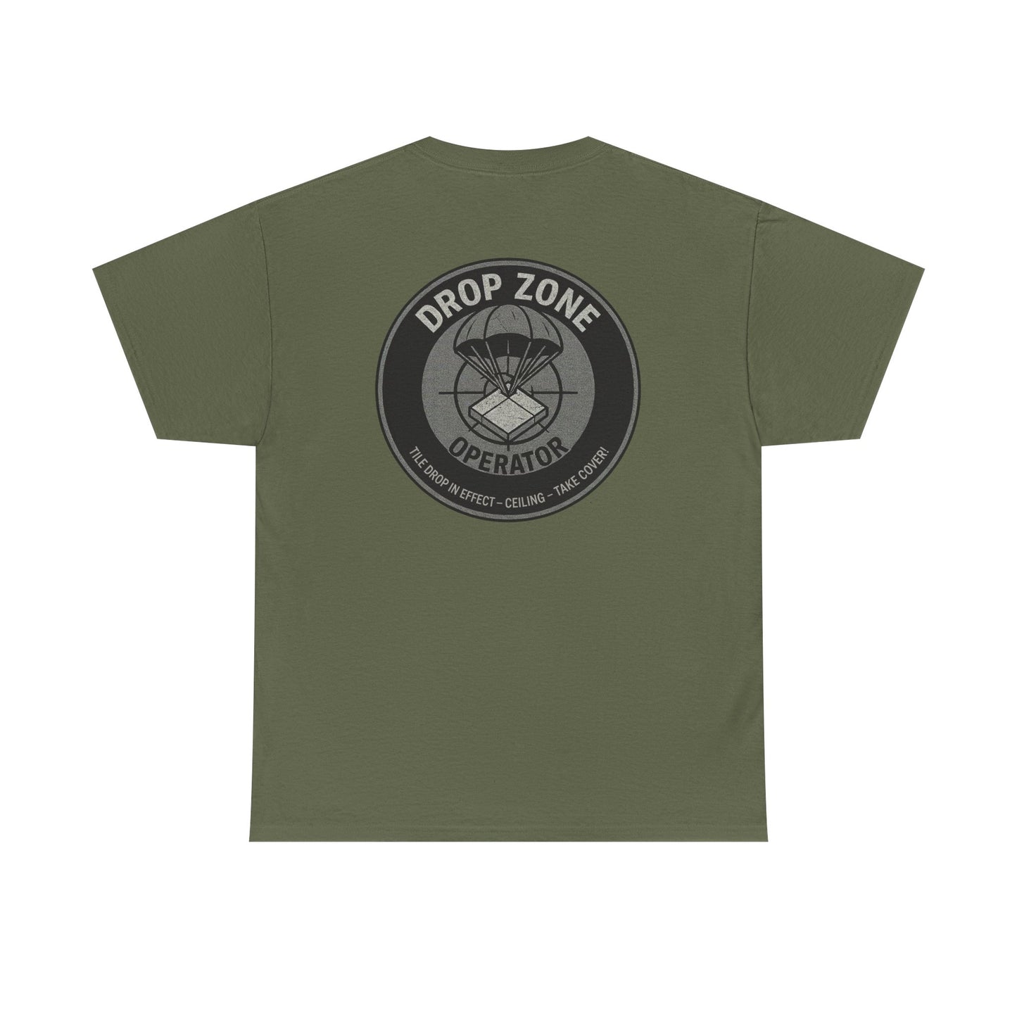 “Drop Zone Operator. Tile drop in effect. Ceiling. Take cover!" - Military Style shirt