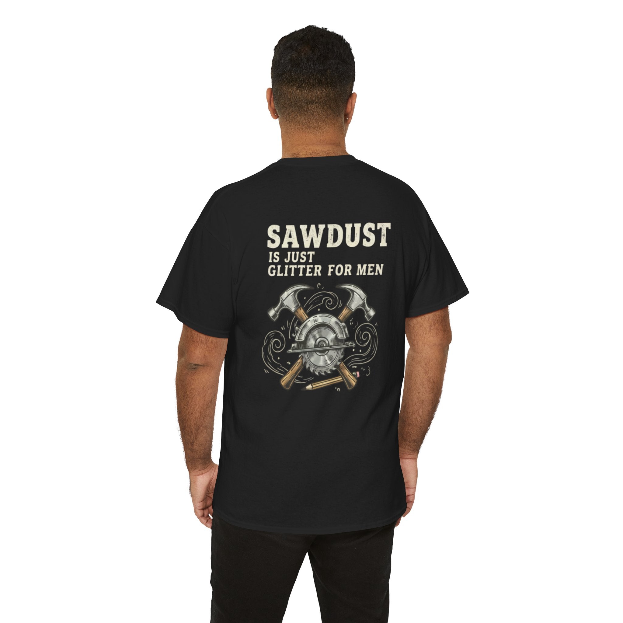 Sawdust is Just Glitter for Men