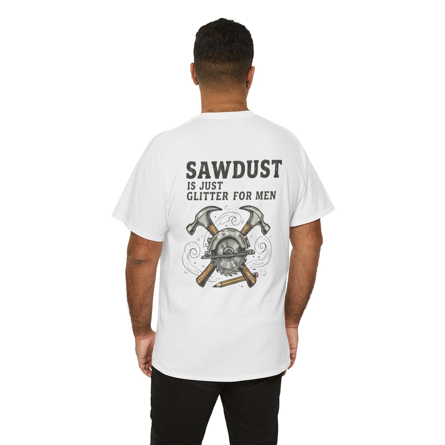 Sawdust is Just Glitter for Men