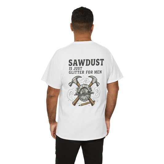 Sawdust is Just Glitter for Men