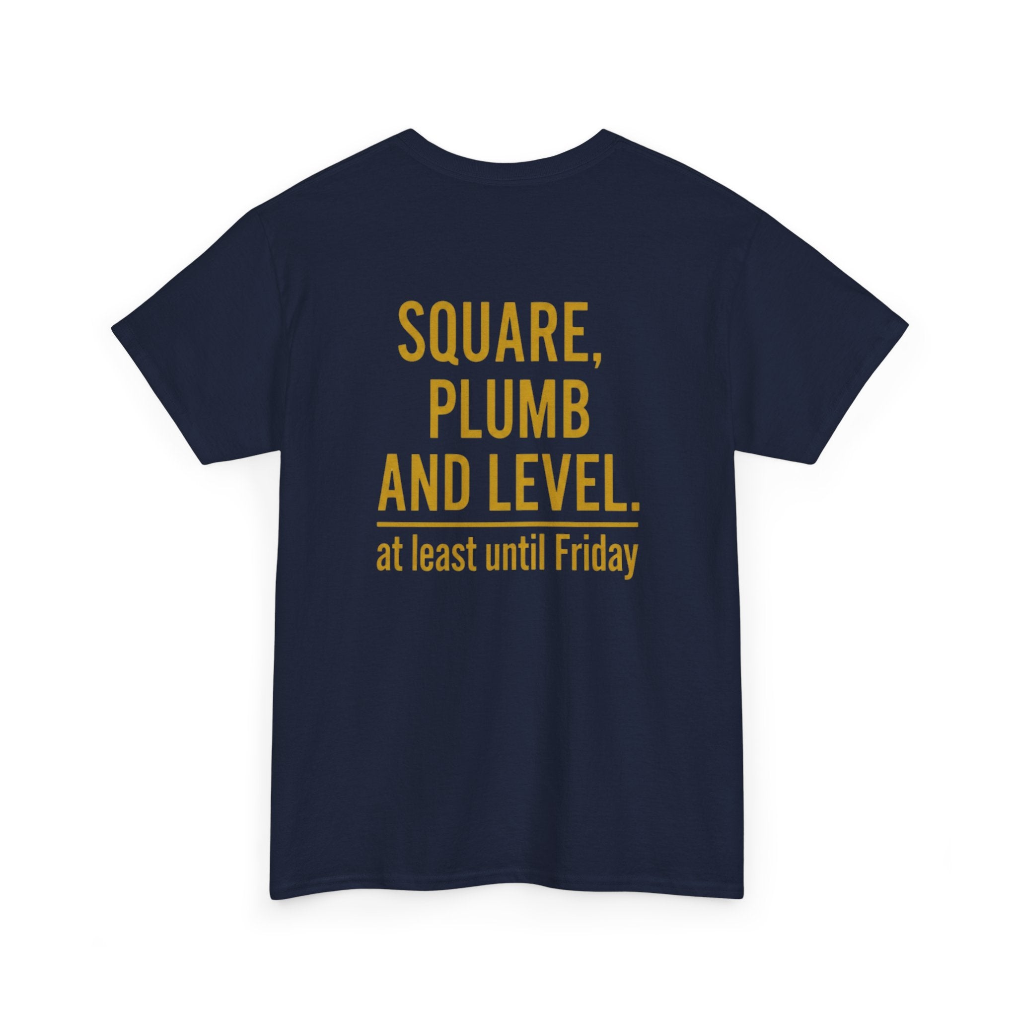 Square, Plumb and Level. At least until Friday