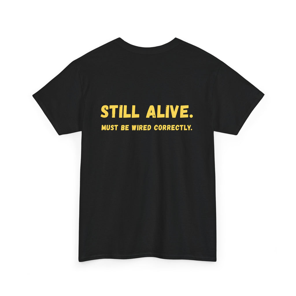 Still Alive. Must Be Wired Correctly.