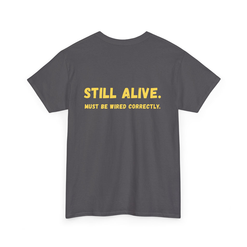 Still Alive. Must Be Wired Correctly.
