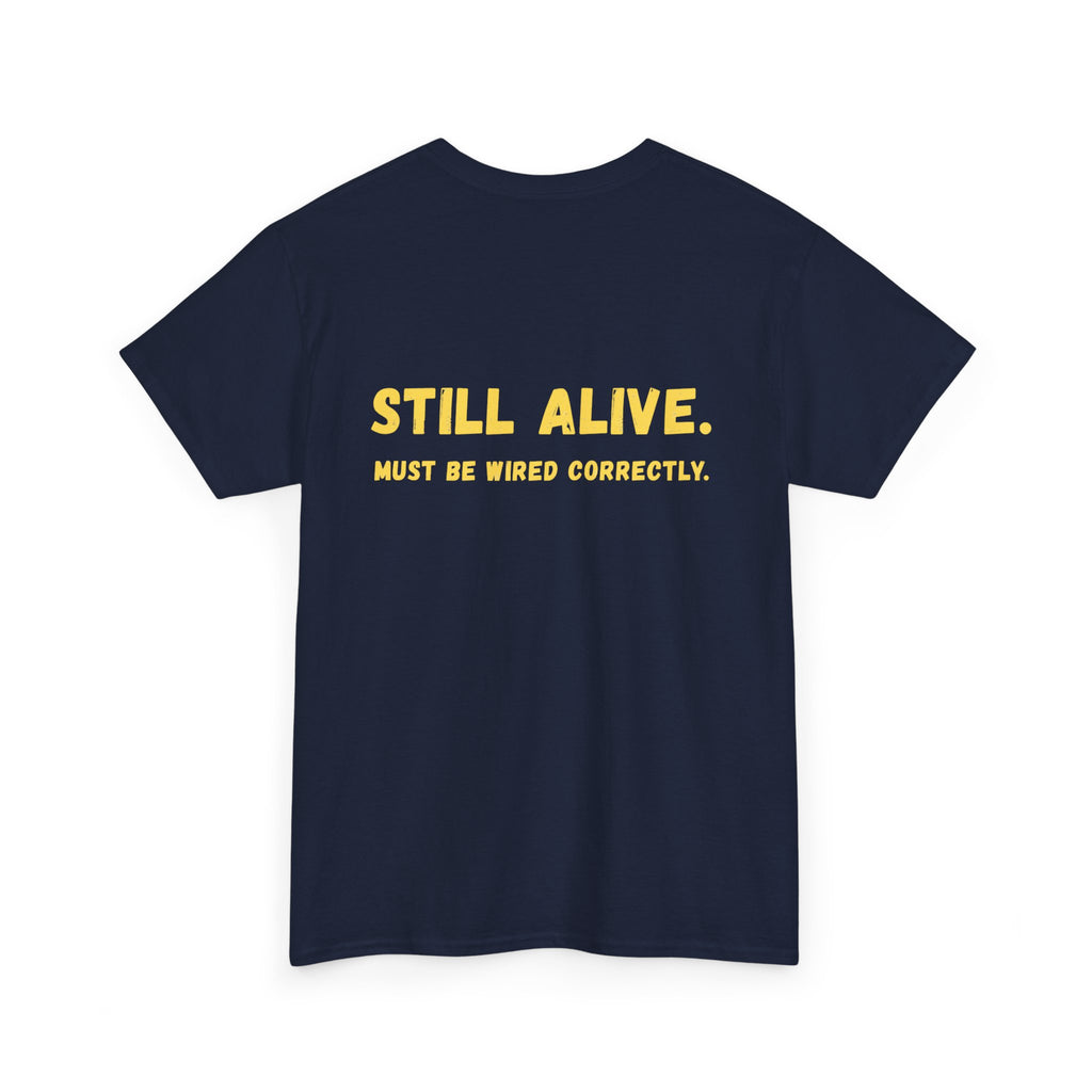 Still Alive. Must Be Wired Correctly.