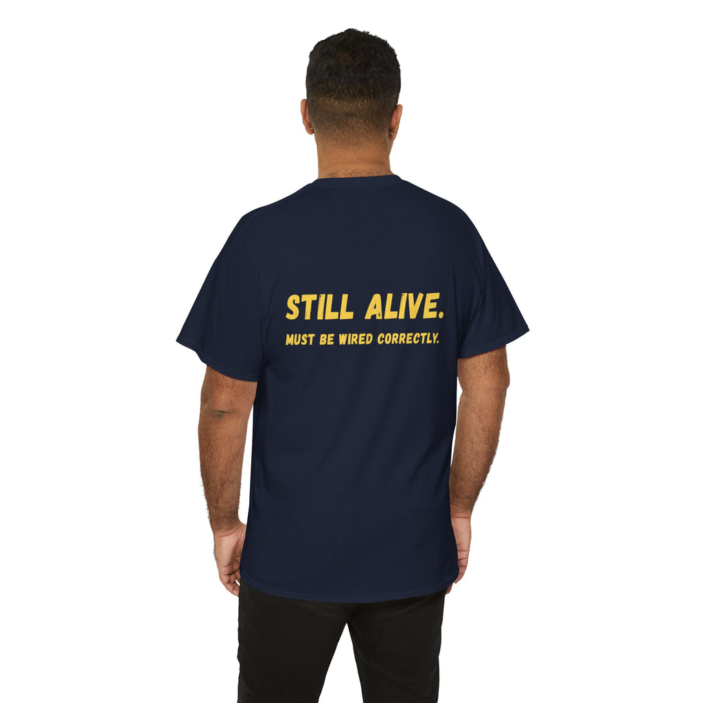 Still Alive. Must Be Wired Correctly.