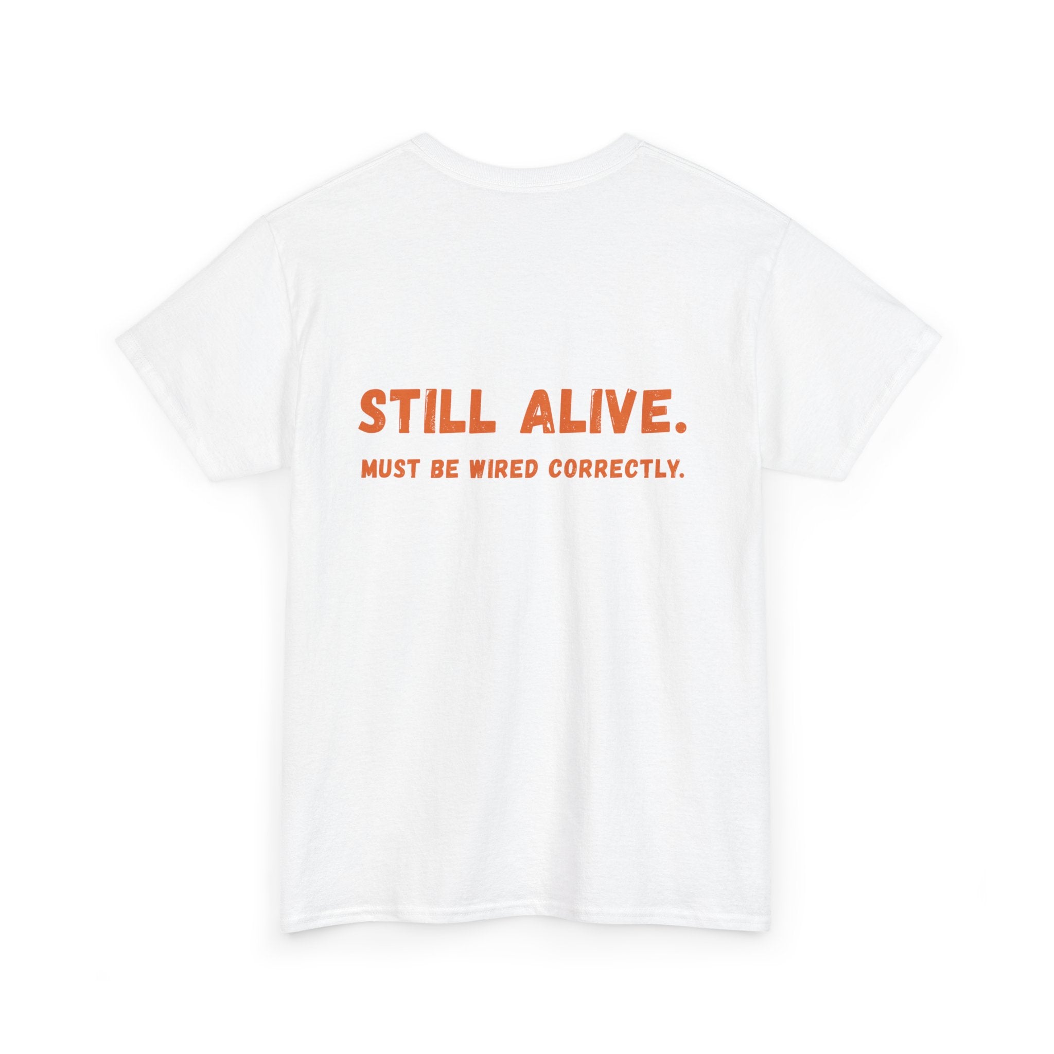 Still Alive. Must Be Wired Correctly.