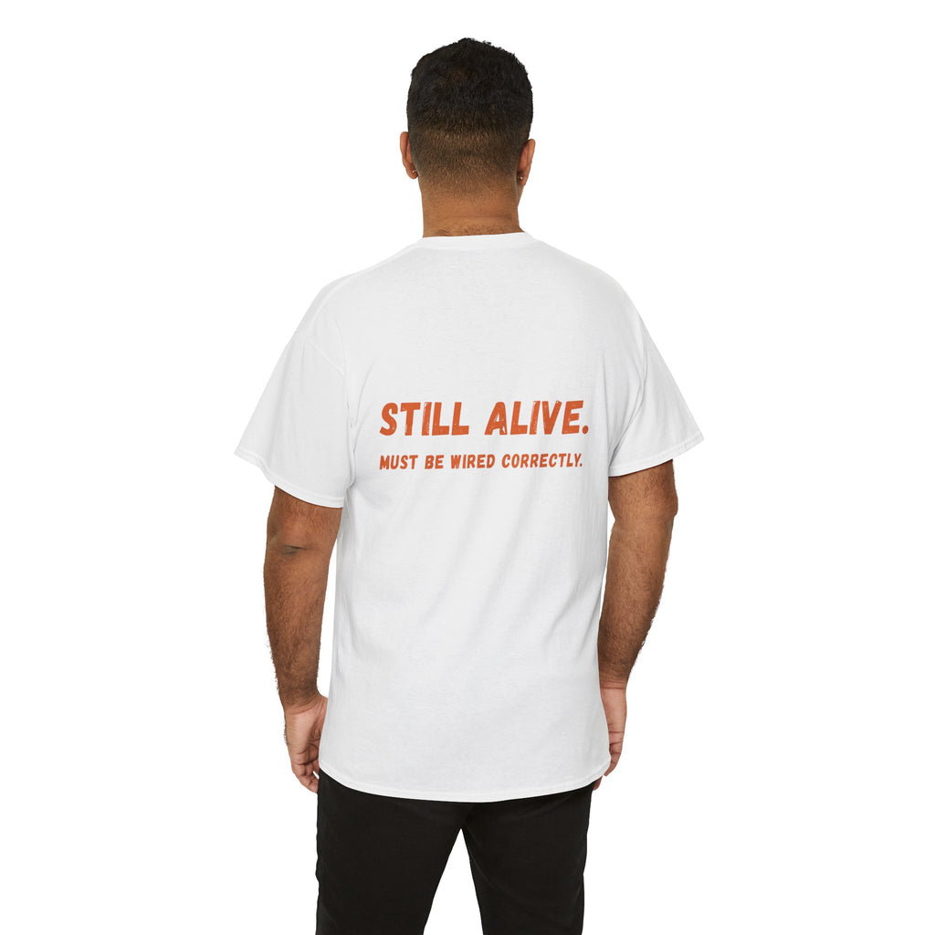 Still Alive. Must Be Wired Correctly.