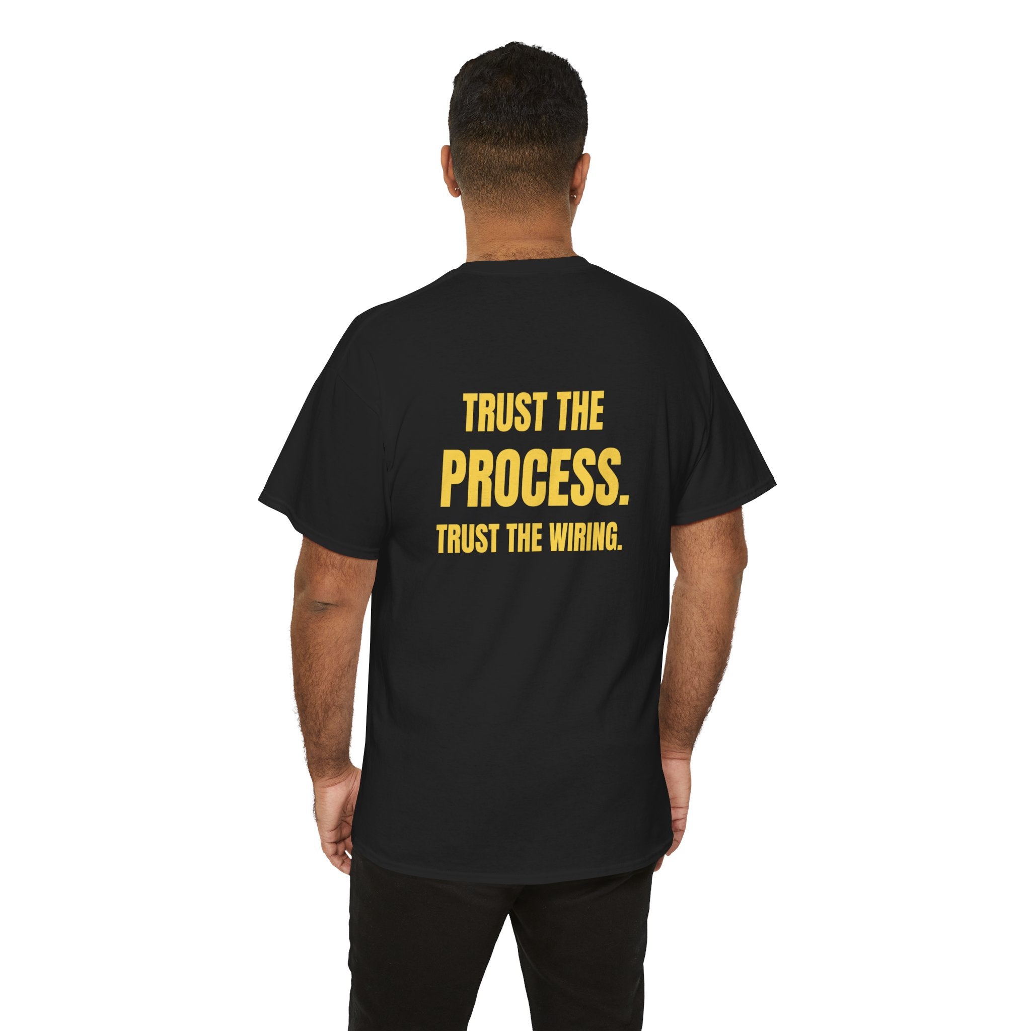 Trust the Process. Trust the Wiring.
