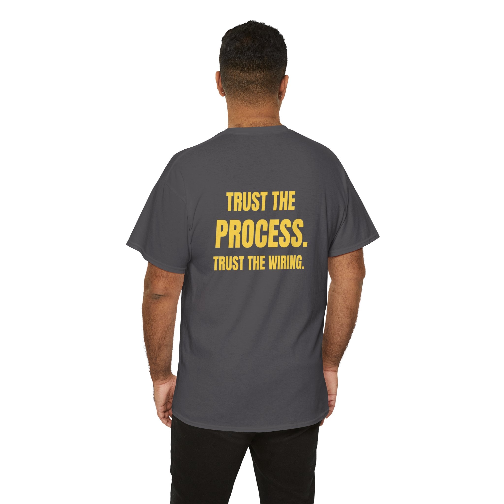 Trust the Process. Trust the Wiring.