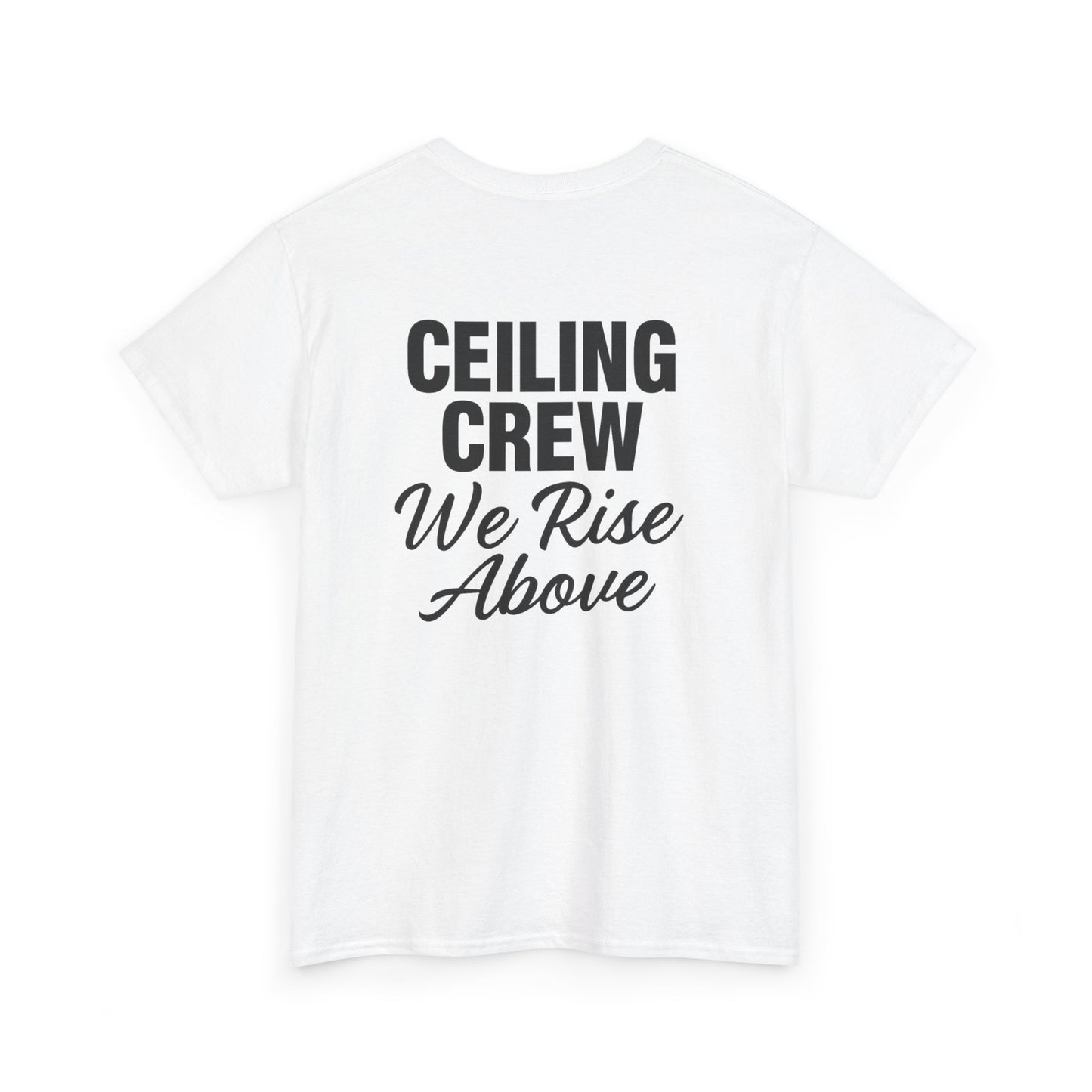 ”Ceiling Crew. We Rise Above” shirt