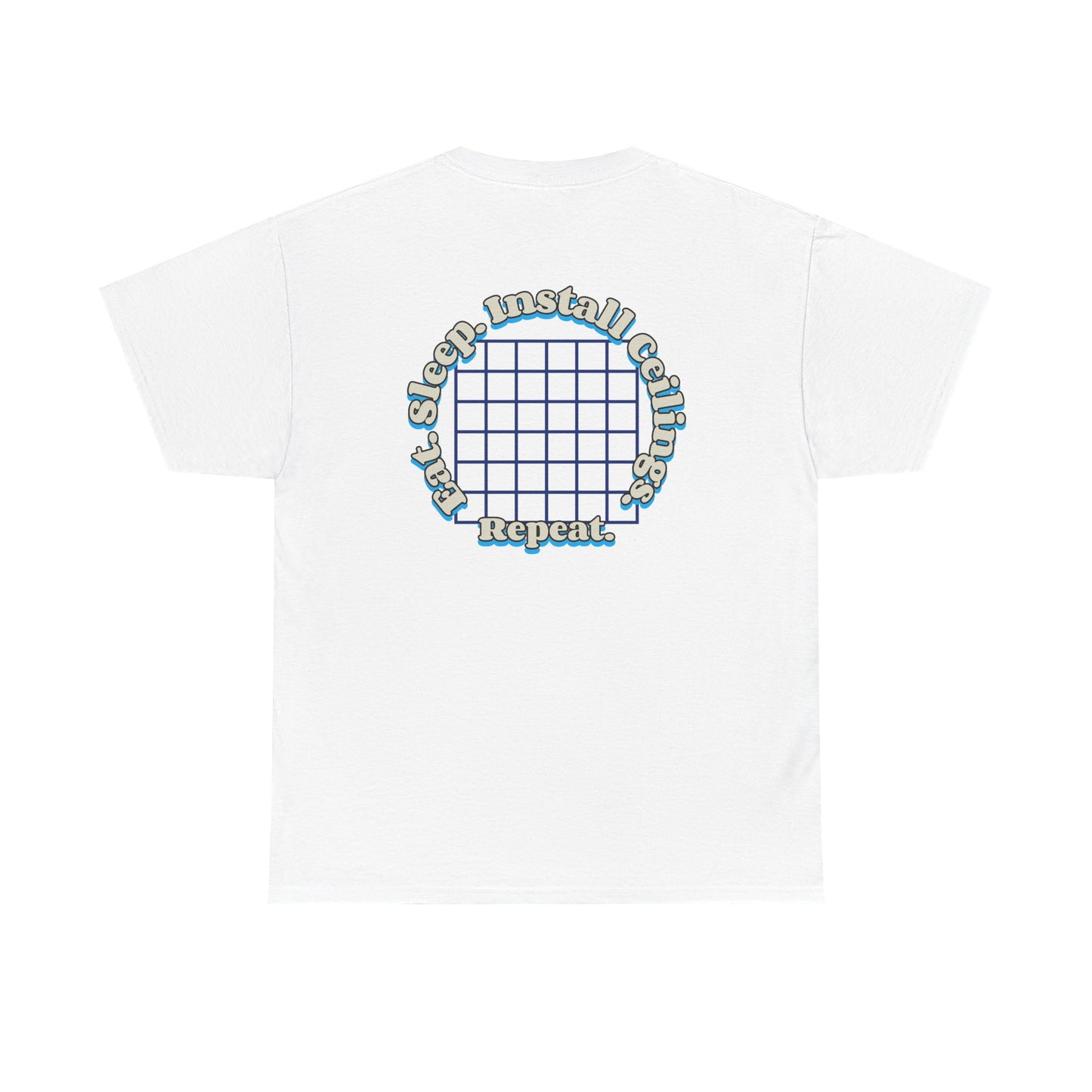 “Eat. Sleep. Install Ceilings. Repeat.” – (Design B)