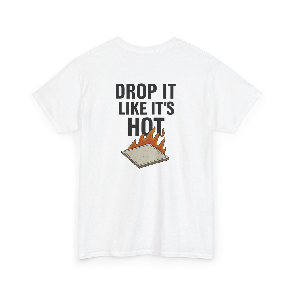 “Drop It Like It’s Hot” shirt