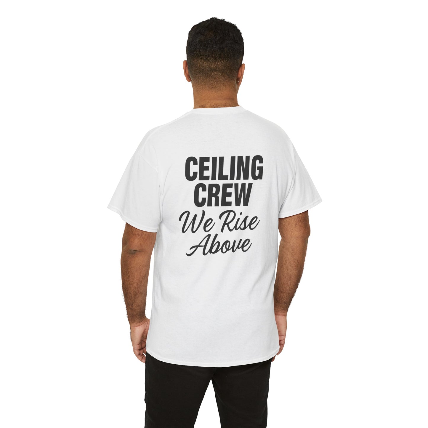 ”Ceiling Crew. We Rise Above” shirt